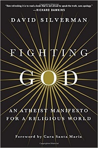 Fighting God: An Atheist Manifesto for a Religious World