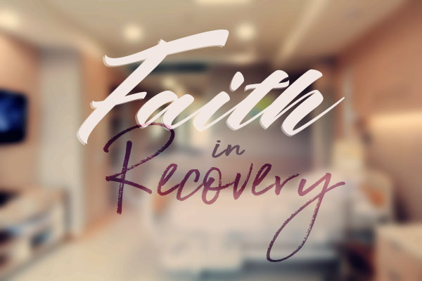 Faith in Recovery Pt. 3