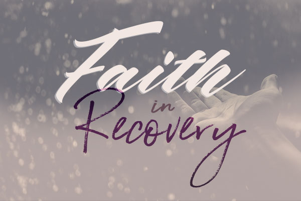 Faith in Recovery Pt. 11