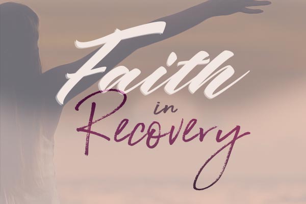 Faith in Recovery Pt 12