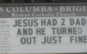 “Jesus Had 2 Dads…” Church Sign Causes Social Media Outrage Over Gay Parenting