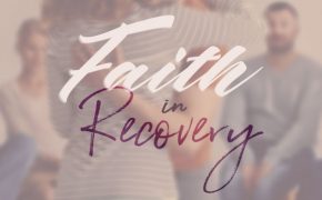 Faith in Recovery Pt. 4: The Most Popular and Unique Faith-Based Rehabs & Programs