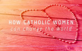 Why Catholic Women Could Transform America and The Church