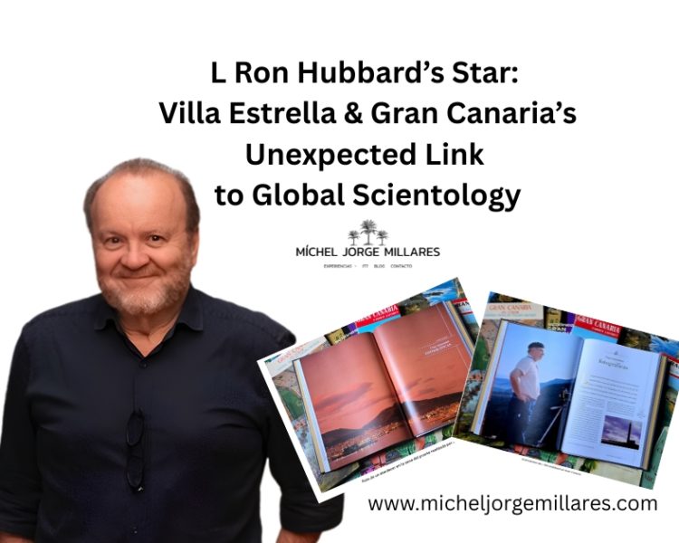 L Ron Hubbard’s Star: Villa Estrella & Gran Canaria’s Unexpected Link to Global Scientology